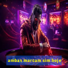 ambas marcam sim hoje